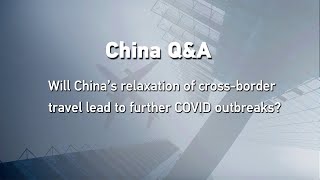 China Q\u0026A: China's decision to relax travel restrictions