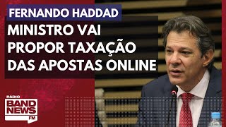 Haddad vai propor taxação das apostas online