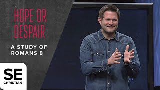 Hope or Despair | THIS IS WHERE IT'S AT–A STUDY OF ROMANS | Kyle Idleman