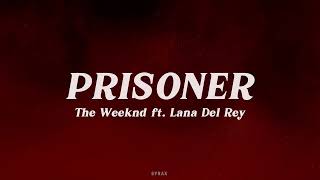 The Weeknd ft. Lana Del Rey - Prisoner (Lyrics)