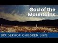 God of the Mountains | Youth and Children's Choir of the Bruderhof