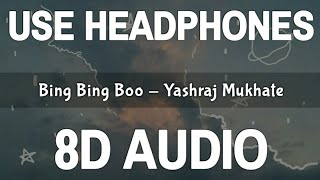 Bing Bing Boo (8D Audio) | Yashraj Mukhate | Rashmeet Kaur | Kisna | Sasta Trance | Feel 8D