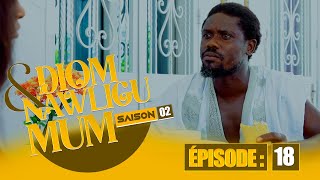 SERIE - DIOM E NAWLIGU MUM - SAISON 02 - EPISODE 18