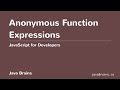 JavaScript for Developers 35 - Anonymous Function Expressions