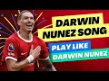 Darwin Nunez Liverpool Song 2023 - Play like Darwin Nunez!