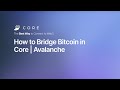 How to Bridge Bitcoin in Core | Avalanche