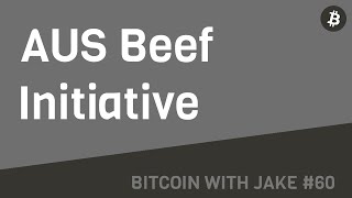 Aus Beef Initiative: Sovereignty, Regenerative Farms \u0026 Decentralised Wisdom - #Bitcoin with Jake #60