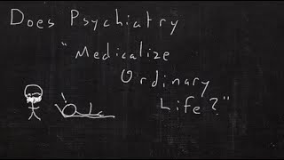 Does Psychiatry "Medicalize Ordinary Life" as claimed by Dr. Allen Frances?