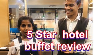 5 ஸ்டார் ஹோட்டல் பஃபெட் ரேவியூ - 5 star hotel buffet review