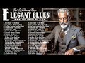 Best Blues Songs Ever - Best Of Relaxing Blues | Blues Playlist Greatest Hits