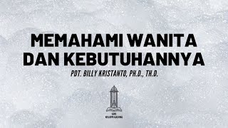 Pdt. Billy Kristanto - Memahami Wanita \u0026 Kebutuhannya - GRII KG