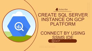 Create SQL Server Instance on Google Cloud Platform and Connect by using SSMS IDE