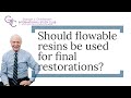 Should flowable resins be used for final restorations?