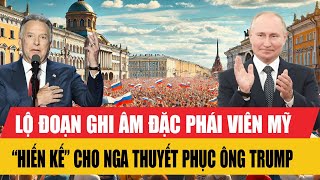 Lộ đoạn ghi âm đặc phái viên Mỹ “hiến kế” cho Nga thuyết phục ông Trump
