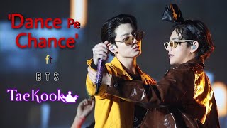 'Dance Pe Chance' ft. BTS TaeKook | BTS TaeKook Hindi fmv | BTS TaeKook Bollywood mix