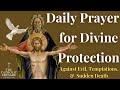 Daily Prayer For Divine Protection (Against Evil, Temptations & Sudden Death)