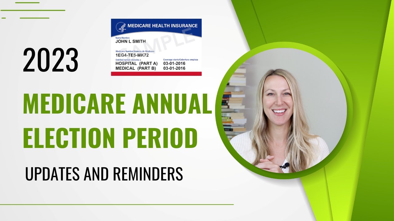 2023 Medicare Annual Election Period (Reminders And Updates) - YouTube