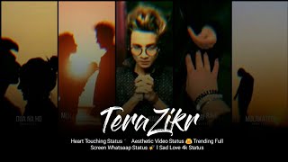 Darshan Raval Tera Zikr - Aesthetic Lofi Remix WhatsApp status | Full Screen latest Hindi Song 2k21