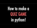 How to make a text based QUIZ GAME in python