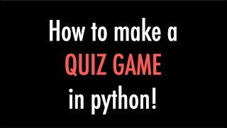 How to make a text based QUIZ GAME in python