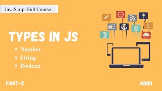 Data Types in JavaScript | Number , String , Boolean |JavaScript Full Course | Part -2 | Hindi