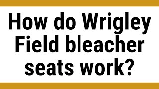 How Do Wrigley Field Bleacher Seats Work