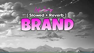 Brand || Slowed and Reverb || Sumit Goswami