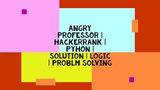 ANGRY PROFESSOR | HACKERRANK | PYTHON | SOLUTION | LOGIC | PROBLEM SOLVING