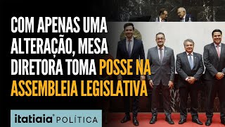 COM APENAS UMA ALTERAÇÃO, MESA DIRETORA TOMA POSSE NA ASSEMBLEIA LEGISLATIVA