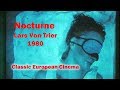 NOCTURNE Short Film by Lars von Trier.  Classic Cinema.