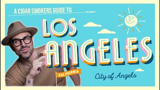 A Cigar Smoker's Guide to LA