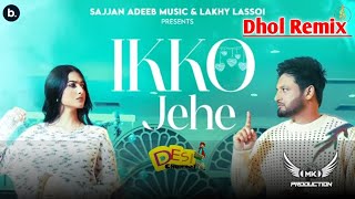 Ikko Jehe Sajjan Adeeb Dhol Remix Rmk Production Latest New Punjabi Songs 2024