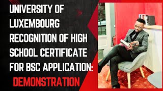 UNIVERSITY OF LUXEMBOURG RECOGNITION OF HIGH SCHOOL CERTIFICATE FOR BSC APPLICATION:  DEMONSTRATION