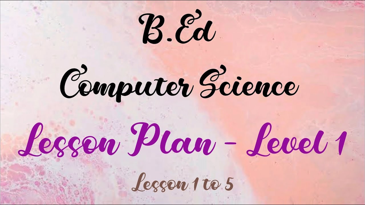 B.Ed Lesson Plan Record | Computer Science | Level 1 | English Medium ...