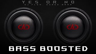 Yes Or No - DJ Flow, Shree Brar [ Extreme Bass Boosted ] | Latest Punjabi Songs 2021