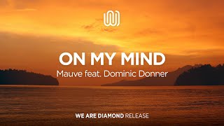 Mauve - On My Mind (feat. Dominic Donner)