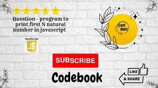 program to print first N natural number in javascript #codebook #javascript