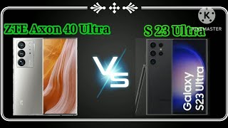 ZTE Axon 40 Ultra vs Samsung S23 Ultra full review with full specifications. ZTE Vs S23 comparison.