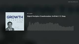 Digital Workplace Transformation: AvePoint’s TJ Jiang