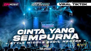 DJ CINTA YANG SEMPURNA || SEPERTI BINTANG DI LANGIT || MIDLE BEDIL NROTOK || DM MUSIC PRODUCTION