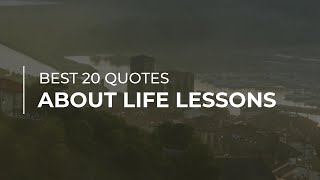 Best 20 Quotes about Life Lessons | Quotes for Facebook | Inspirational Quotes