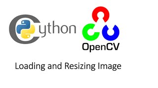 Processing an Image through Loading and Resizing in OpenCV Computer Vision Python (for Novice)