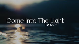 TAYA - Come Into The Light (Lyric Video)