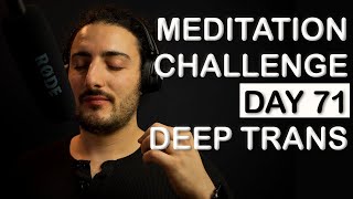 Guided Meditation DAY 71: Deep trans [100 DAYS MEDITATION CHALLENGE]