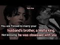 When you are forced to marry your husband's brother, a Mafia king, not knowing he was obsessed with-