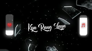 Kya Rang Laya Dil Ka Lagana lyrics/ Status Lofi/ Arijit Singh || Black Screen Status Trending lyrics