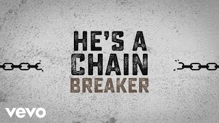 Zach Williams - Chain Breaker (Official Lyric Video)