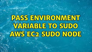 Pass Environment Variable to Sudo AWS ec2 sudo node