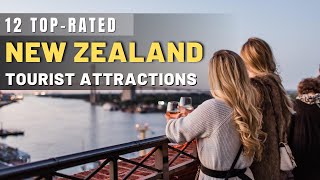 12 Top-Rated Tourist Attractions in New Zealand