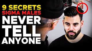 9 Secrets Sigma Males Never Tell Anyone